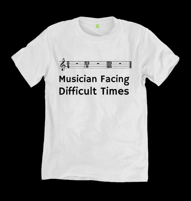 White tee shirt saying 'Musician Facing Difficult Times'